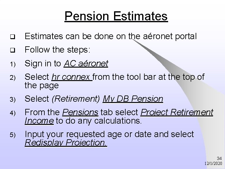 Pension Estimates q Estimates can be done on the aéronet portal q Follow the