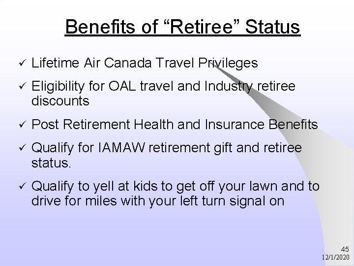 Benefits of “Retiree” Status ü Lifetime Air Canada Travel Privileges ü Eligibility for OAL