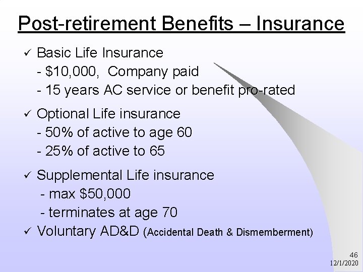 Post-retirement Benefits – Insurance ü Basic Life Insurance - $10, 000, Company paid -