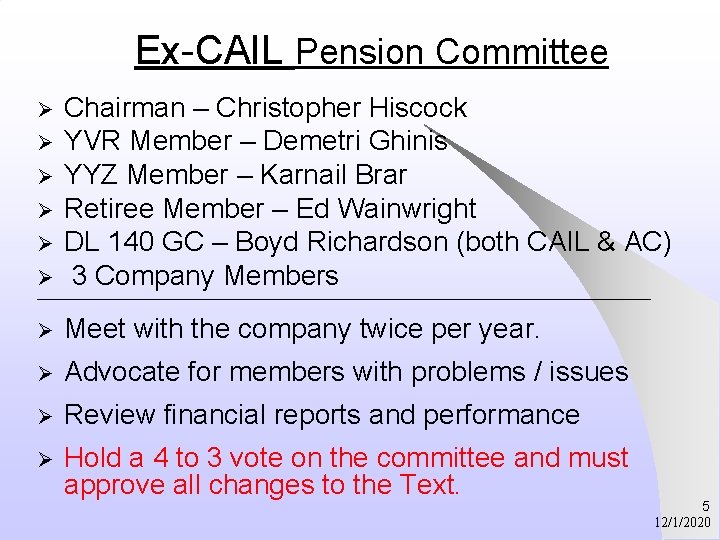 Ex-CAIL Pension Committee Ø Ø Ø Chairman – Christopher Hiscock YVR Member – Demetri