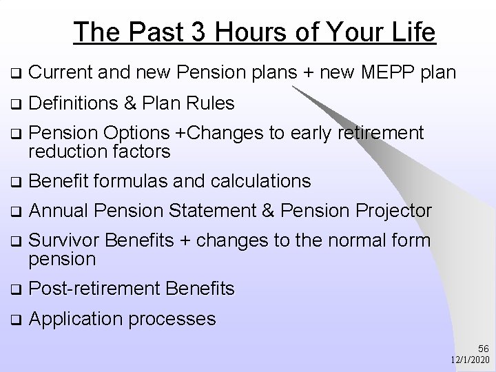 The Past 3 Hours of Your Life q Current and new Pension plans +