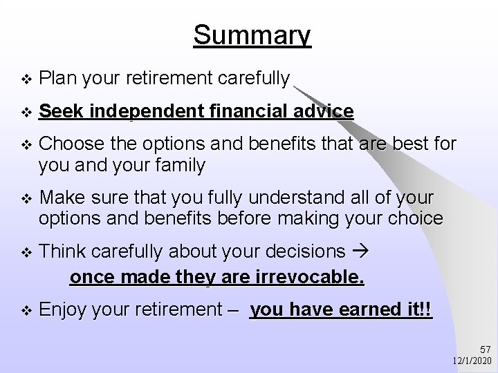 Summary v Plan your retirement carefully v Seek independent financial advice v Choose the