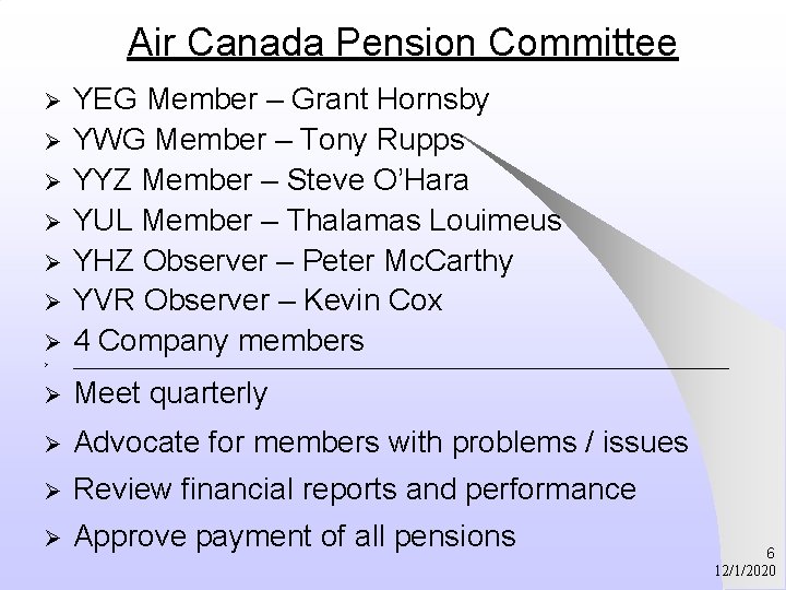 Air Canada Pension Committee Ø YEG Member – Grant Hornsby YWG Member – Tony