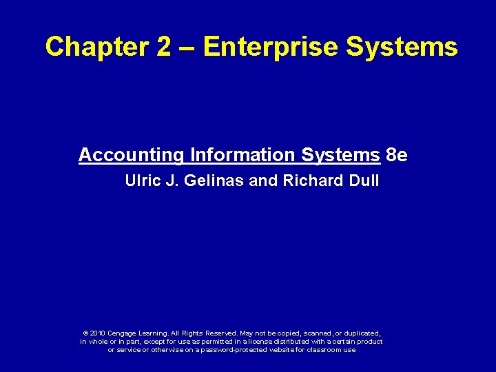 Chapter 2 – Enterprise Systems Accounting Information Systems 8 e Ulric J. Gelinas and