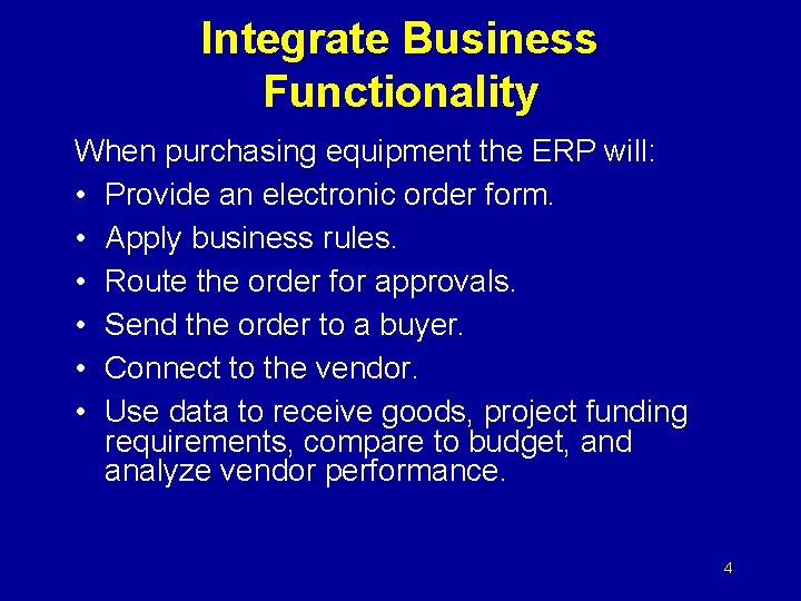 Integrate Business Functionality When purchasing equipment the ERP will: • Provide an electronic order