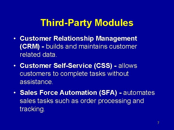 Third-Party Modules • Customer Relationship Management (CRM) - builds and maintains customer related data.