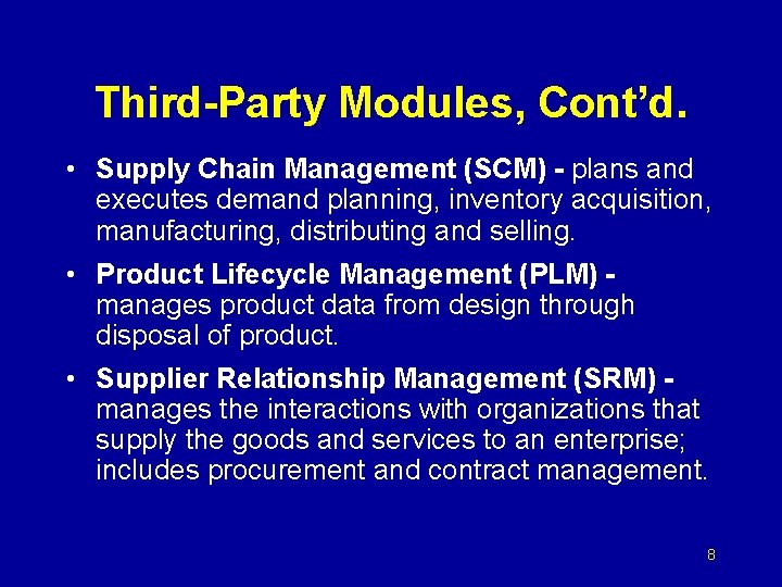 Third-Party Modules, Cont’d. • Supply Chain Management (SCM) - plans and executes demand planning,