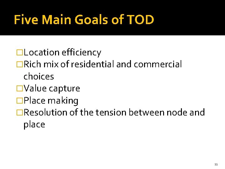 Five Main Goals of TOD �Location efficiency �Rich mix of residential and commercial choices