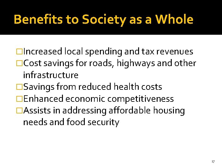 Benefits to Society as a Whole �Increased local spending and tax revenues �Cost savings