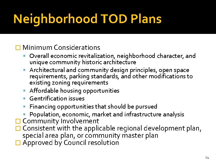 Neighborhood TOD Plans � Minimum Considerations Overall economic revitalization, neighborhood character, and unique community