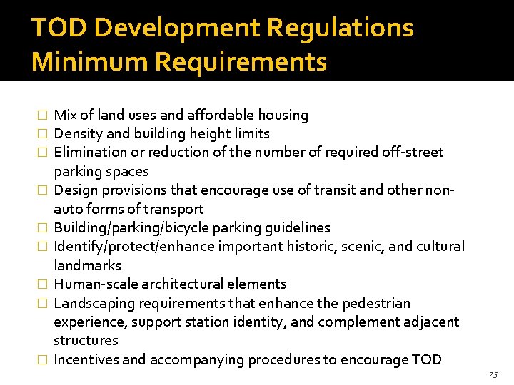 TOD Development Regulations Minimum Requirements � � � � � Mix of land uses