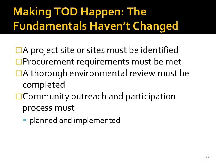 Making TOD Happen: The Fundamentals Haven’t Changed �A project site or sites must be