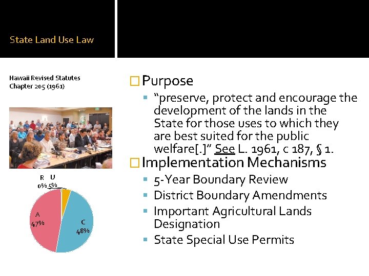 State Land Use Law Hawaii Revised Statutes Chapter 205 (1961) �Purpose “preserve, protect and