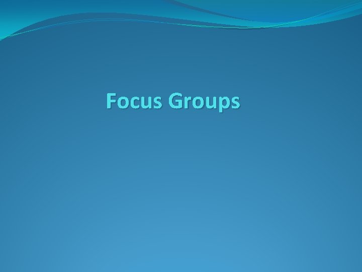 Focus Groups 