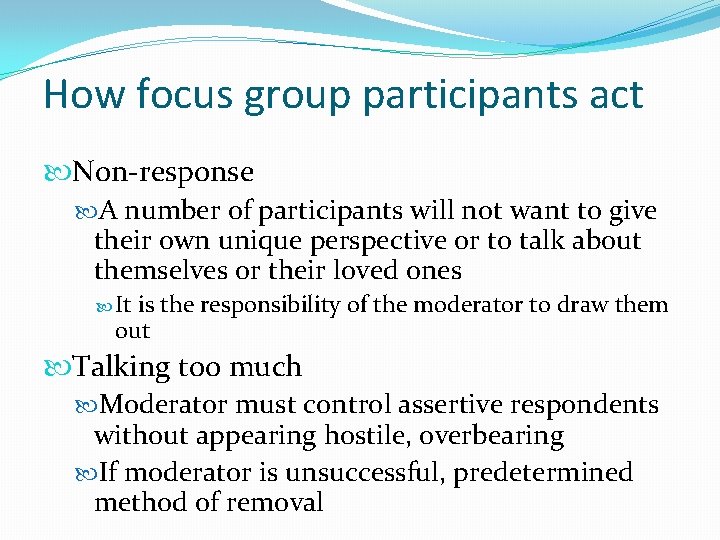 How focus group participants act Non-response A number of participants will not want to