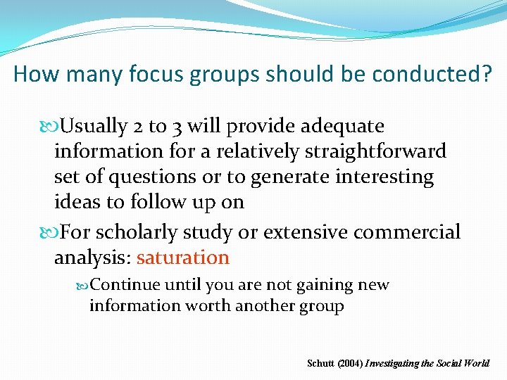 How many focus groups should be conducted? Usually 2 to 3 will provide adequate