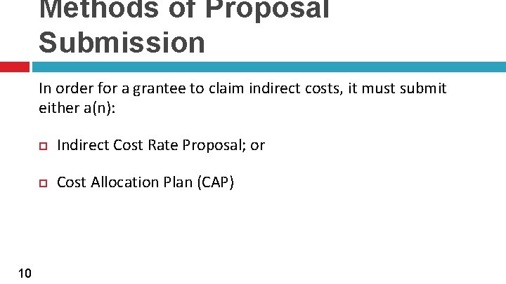 Methods of Proposal Submission In order for a grantee to claim indirect costs, it