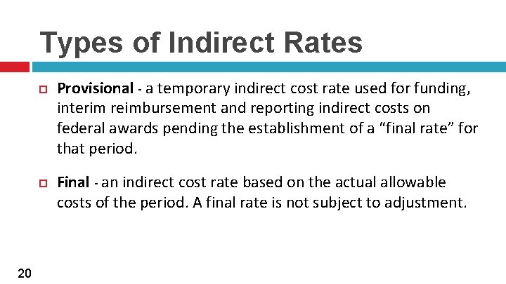 Types of Indirect Rates 20 Provisional - a temporary indirect cost rate used for