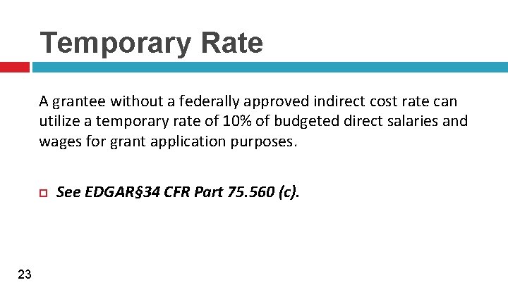 Temporary Rate A grantee without a federally approved indirect cost rate can utilize a