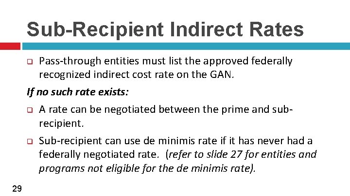 Sub-Recipient Indirect Rates Pass-through entities must list the approved federally recognized indirect cost rate