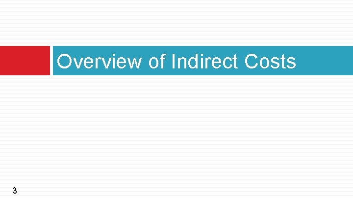 Overview of Indirect Costs 3 