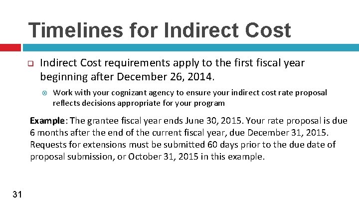 Timelines for Indirect Cost q Indirect Cost requirements apply to the first fiscal year