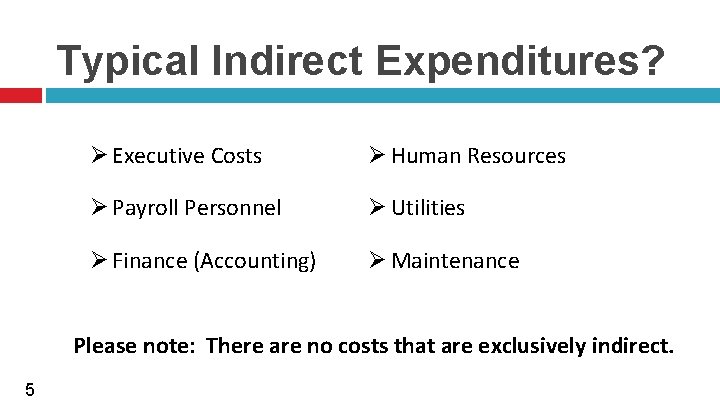 Typical Indirect Expenditures? Ø Executive Costs Ø Human Resources Ø Payroll Personnel Ø Utilities