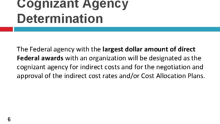 Cognizant Agency Determination The Federal agency with the largest dollar amount of direct Federal