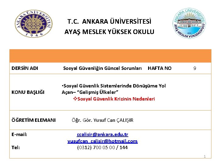 T. C. ANKARA ÜNİVERSİTESİ AYAŞ MESLEK YÜKSEK OKULU DERSİN ADI Sosyal Güvenliğin Güncel Sorunları