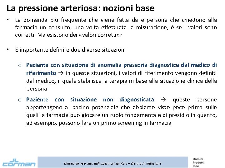 La pressione arteriosa: nozioni base • La domanda più frequente che viene fatta dalle