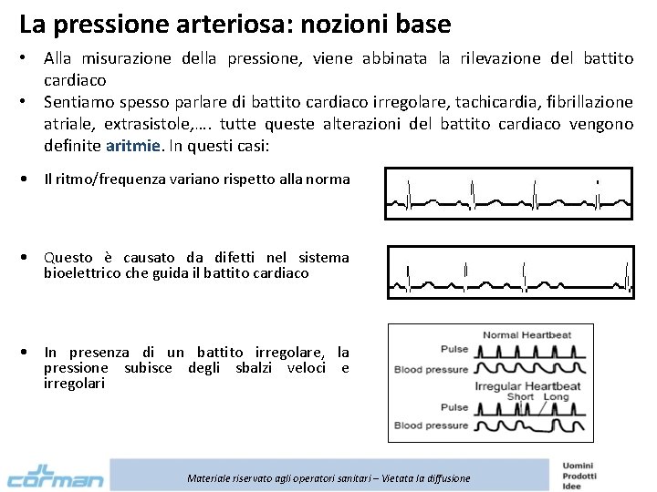 La pressione arteriosa: nozioni base • Alla misurazione della pressione, viene abbinata la rilevazione