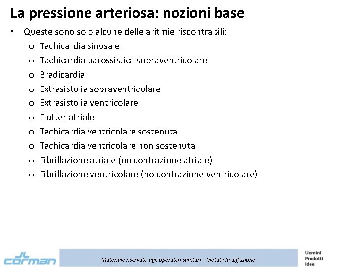 La pressione arteriosa: nozioni base • Queste sono solo alcune delle aritmie riscontrabili: o
