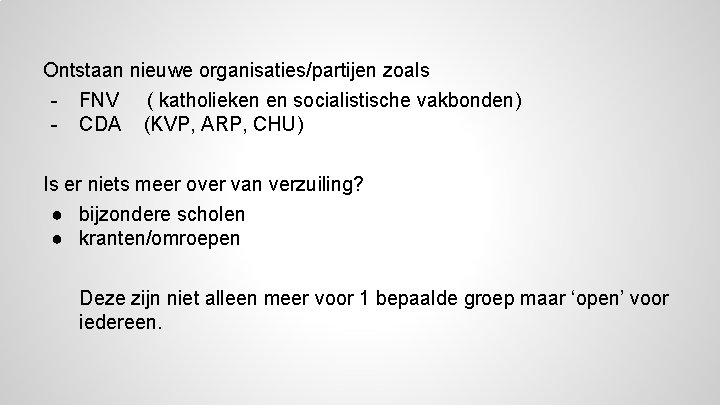 Ontstaan nieuwe organisaties/partijen zoals - FNV ( katholieken en socialistische vakbonden) - CDA (KVP, Ontstaan nieuwe organisaties/partijen zoals - FNV ( katholieken en socialistische vakbonden) - CDA (KVP,