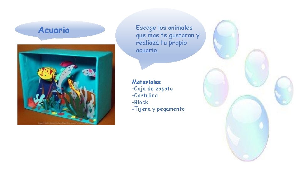 Acuario Escoge los animales que mas te gustaron y realiaza tu propio acuario. Materiales
