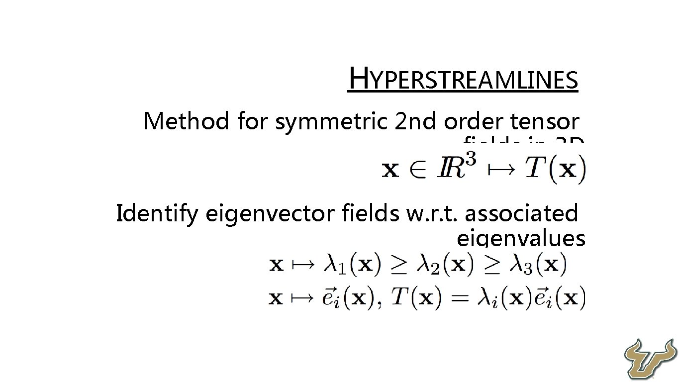  • • HYPERSTREAMLINES Method for symmetric 2 nd order tensor fields in 3