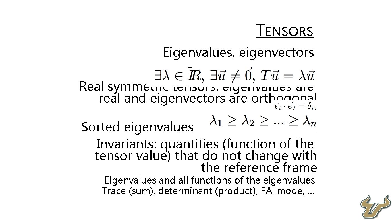  • • • TENSORS Eigenvalues, eigenvectors Real symmetric tensors: eigenvalues are real and