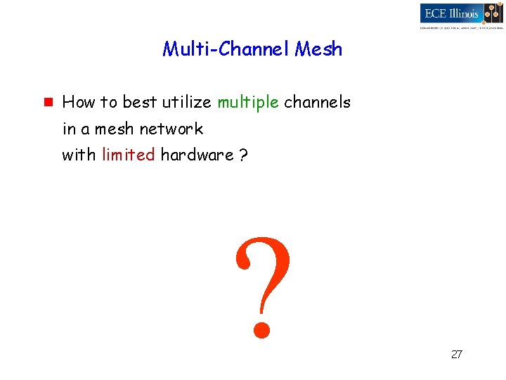 Multi-Channel Mesh g How to best utilize multiple channels in a mesh network with