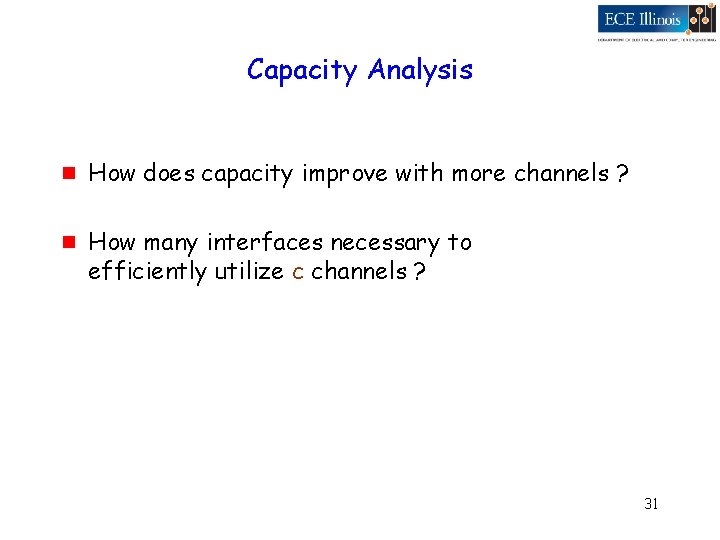 Capacity Analysis g g How does capacity improve with more channels ? How many