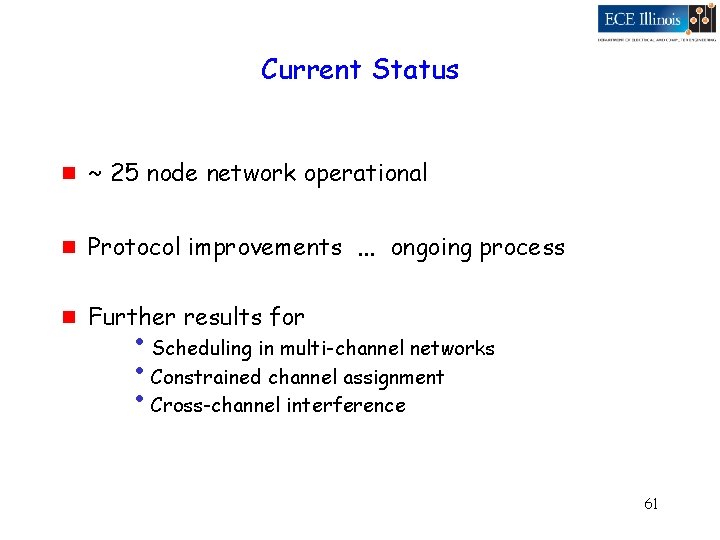 Current Status g ~ 25 node network operational g Protocol improvements … ongoing process