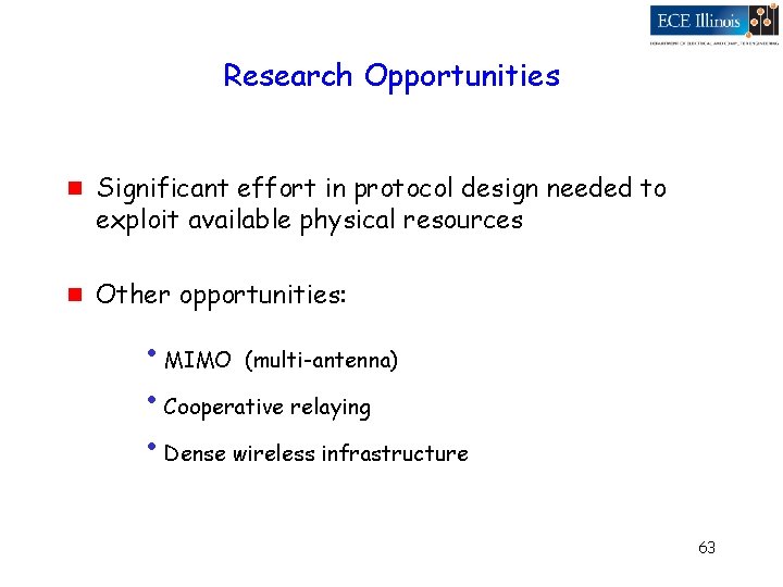 Research Opportunities g g Significant effort in protocol design needed to exploit available physical