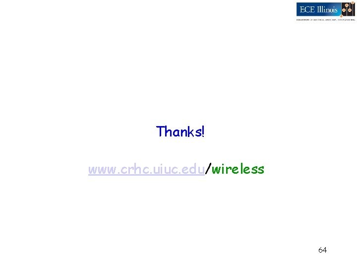 Thanks! www. crhc. uiuc. edu/wireless 64 