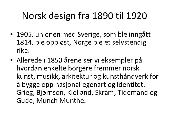 Norsk design fra 1890 til 1920 • 1905, unionen med Sverige, som ble inngått