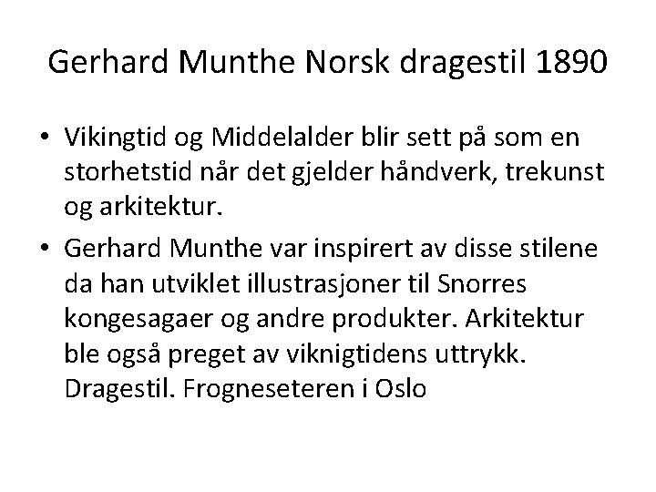 Gerhard Munthe Norsk dragestil 1890 • Vikingtid og Middelalder blir sett på som en