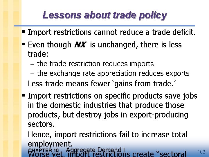 Lessons about trade policy § Import restrictions cannot reduce a trade deficit. § Even