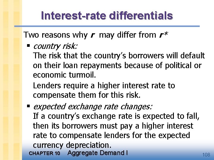 Interest-rate differentials Two reasons why r may differ from r* § country risk: The