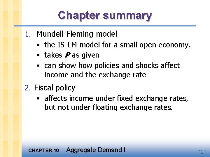 Chapter summary 1. Mundell-Fleming model § the IS-LM model for a small open economy.