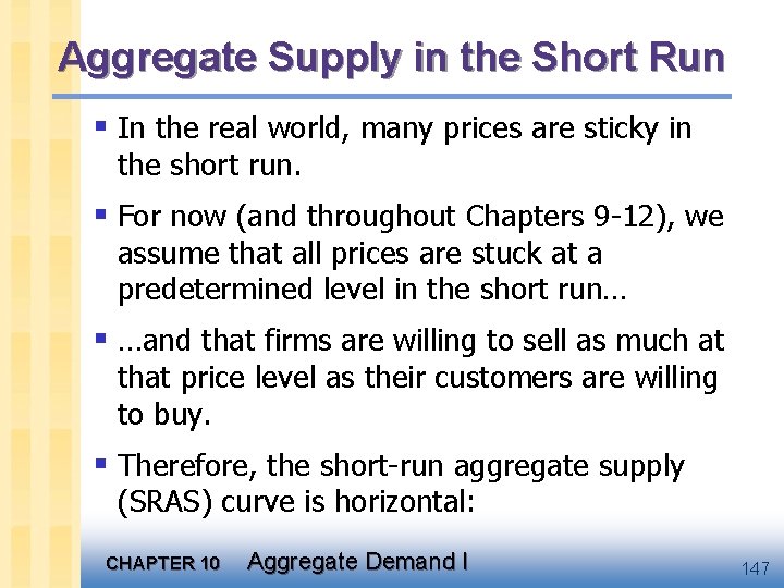 Aggregate Supply in the Short Run § In the real world, many prices are