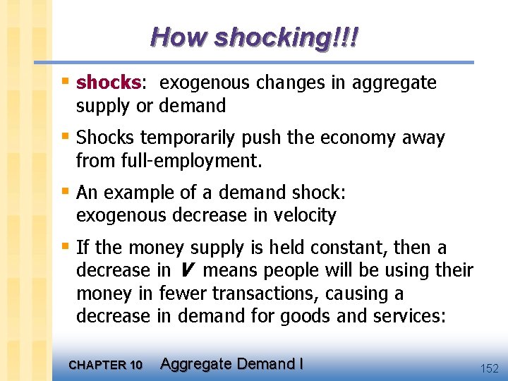 How shocking!!! § shocks: exogenous changes in aggregate supply or demand § Shocks temporarily