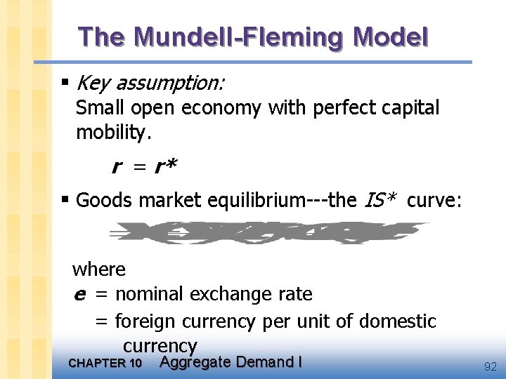 The Mundell-Fleming Model § Key assumption: Small open economy with perfect capital mobility. r