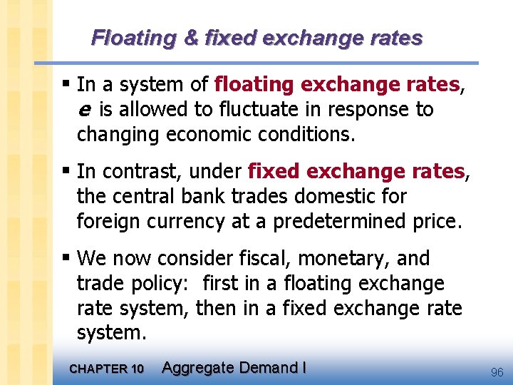 Floating & fixed exchange rates § In a system of floating exchange rates, e